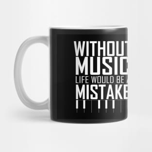 Without music, life would be a mistake. Inspirational Quote Typography Design Mug